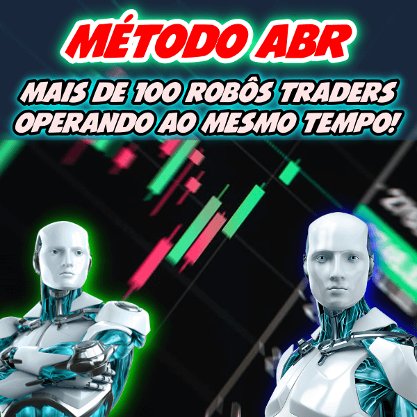 Método ABR Robôs Traders Operando ao Mesmo Tempo 24 Horas por Dia